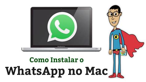 Como Instalar E Usar O Whatsapp No Mac Guia Prático