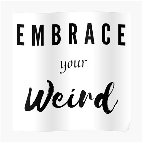 Embrace Your Weird Poster By Artesiakt Redbubble
