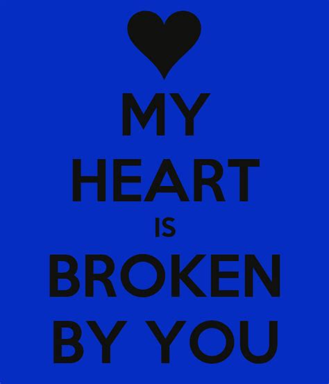 My Heart Is Broken By You Poster Nely Keep Calm O Matic