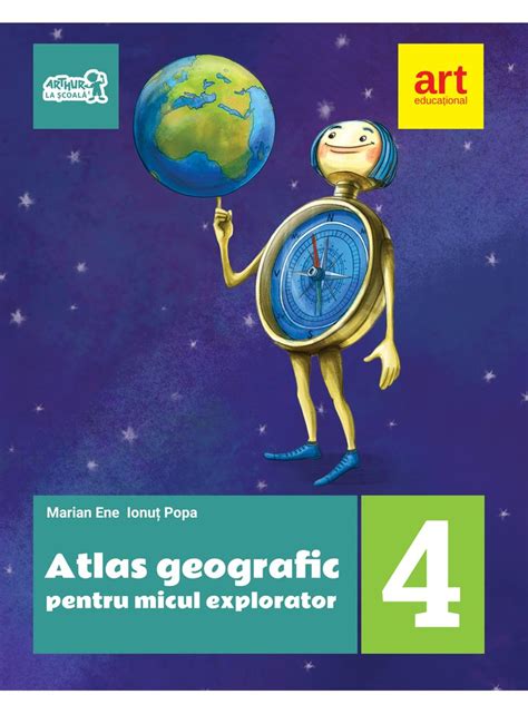 Atlas Geografic Pentru Micul Explorator Clasa A Iv A Art Educaţional