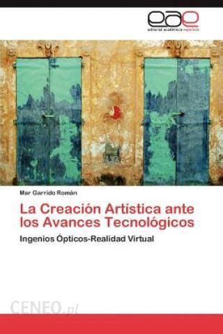 La Creaci N Art Stica Ante Los Avances Tecnol Gicos Literatura