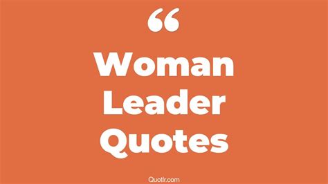 45 Revolutionary Woman Leader Quotes That Will Unlock Your True Potential
