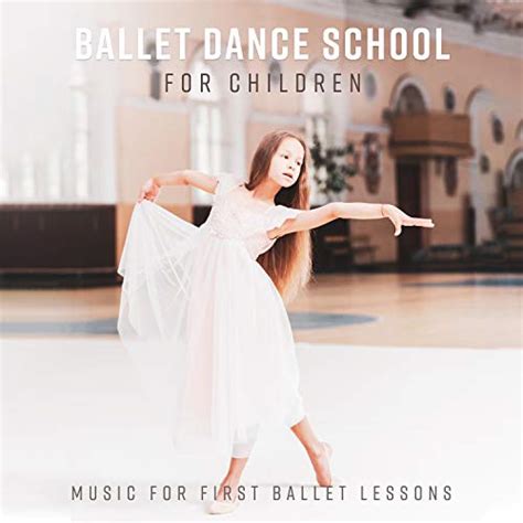 Ballet Dance School For Children Music For First Ballet