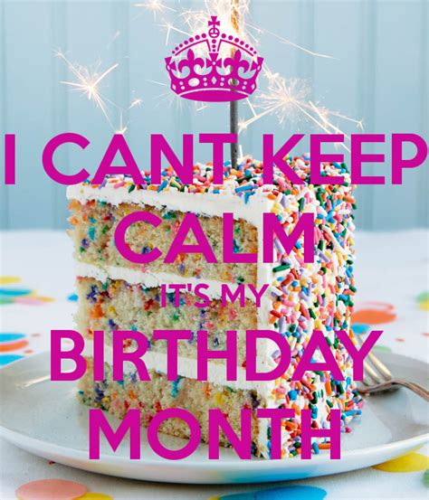 Birthday Month Keep Calm Its My Birthday Week - Discover Your Ideas 3521