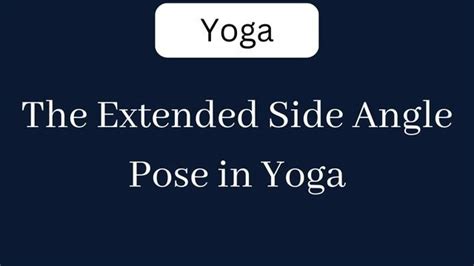 The Extended Side Angle Pose In Yoga Examsector