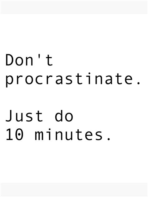 Dont Procrastinate Just Do 10 Minutes Poster For Sale By