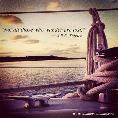 Not All Those Who Wander Are Lost Quotes Sailing Thought Provoking