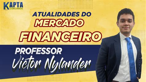 Atualidades Do Mercado Financeiro Prof Victor Youtube