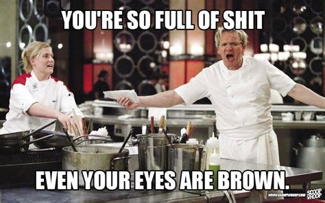 These 29 Memes Of Gordon Ramsay Insulting People Are Too Damn Funny