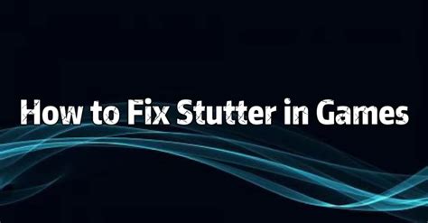 How To Fix Stuttering In Games 2024