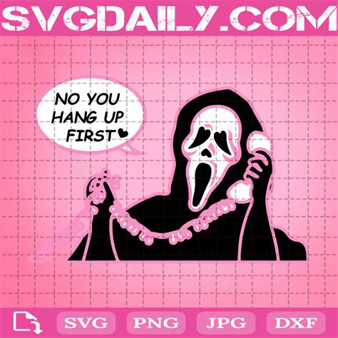 Scream Movie Ghost Face No You Hang Up First Svg Scream Ghost With Phone Svg Svg Png Dxf Eps