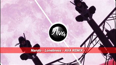Naruto Loneliness Ava Remix Youtube