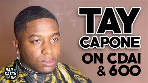 Tay Capone Tay600 Speaks On Cdai Rest Of 600 Youtube