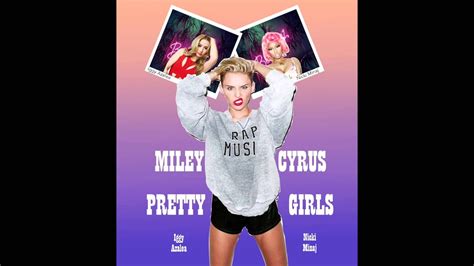 Miley Cyrus Feat Iggy Azalea And Nicki Minaj Pretty Girls Fun Youtube