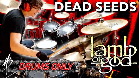 lamb of god dead seeds drums only mbdrums youtube