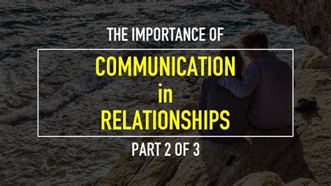 True intimacy requires communication, clear and open communication. Importance of communication in relationships Part 2 of 3 ...