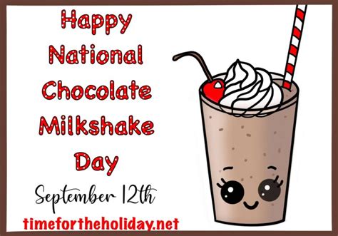 Happy National Chocolate Milkshake Day September 12th Time For The