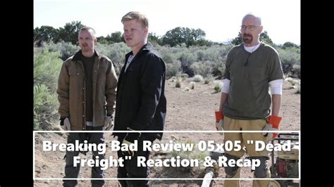 Breaking Bad Review 05x05 Dead Freight Reaction And Recap Youtube