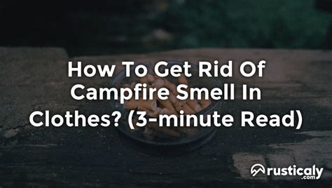 How To Get Rid Of Campfire Smell In Clothes Quick Facts
