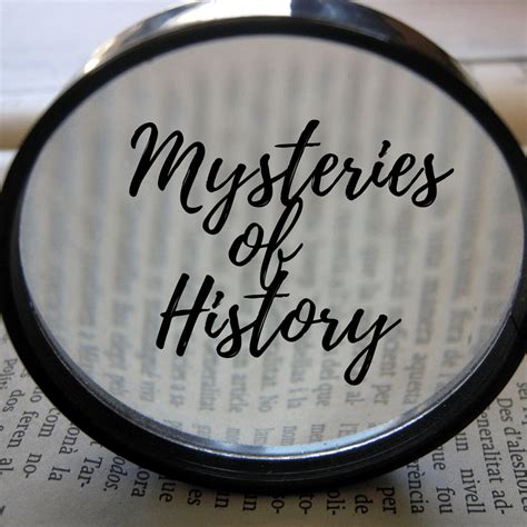 Mysteries Of History Mystery Of History Historical Questions