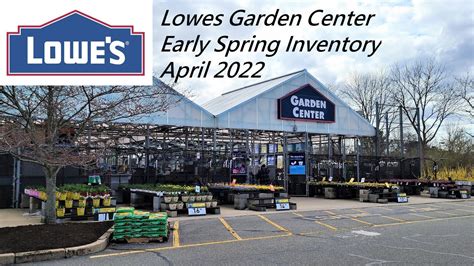 Lowes Garden Center Early Spring Inventory April 2022 Youtube