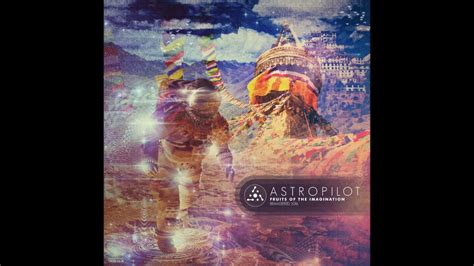 Astropilot Fruits Of The Imagination Remastered 2016 Full Album Youtube