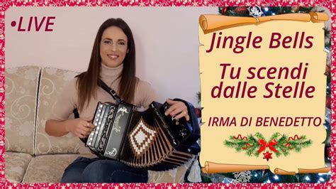 Jingle Bells Tu Scendi Dalle Stelle Live Irma Di Benedetto Organetto Abruzzese Accordion