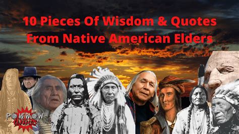 10 Pieces Of Wisdom And Quotes From Native American Elders Powwow Times