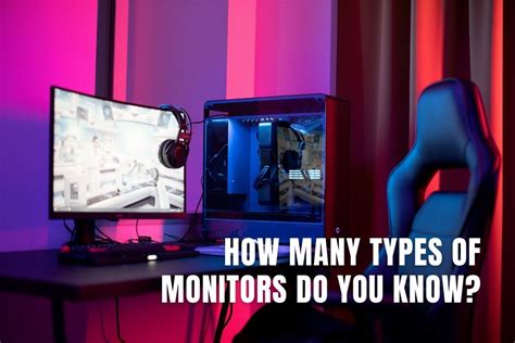 How Many Different Types Of Monitors Do You Know