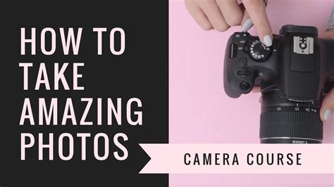 How To Take Amazing Photos Photography 101 Youtube