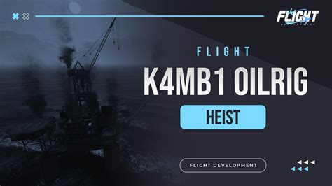 Qbesxcustom Flight K4mb1 Oilrig Heist 50 Opensource Releases