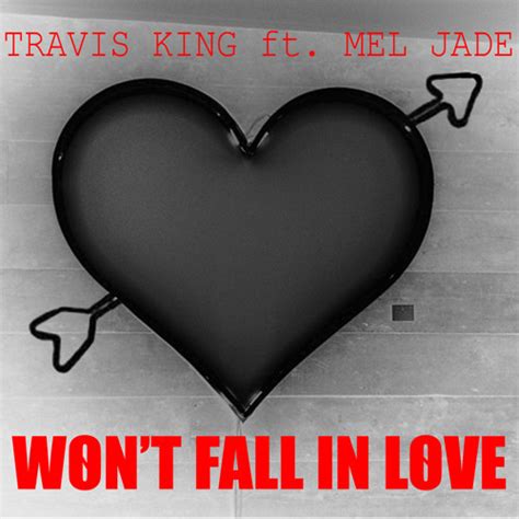 Travis A King Ft Mel Jade Wont Fall In Love By Travis A King Free