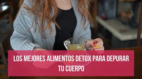 Los Mejores Alimentos Detox Para Depurar Tu Cuerpo