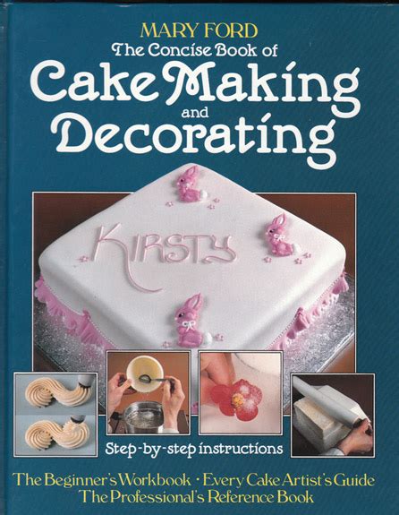 Find your cake decorating online course on udemy. The Concise Book of Cake Making and Decorating - Mary Ford