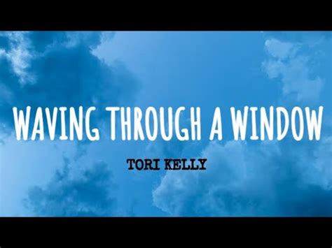 Tori Kelly Waving Through A Window Lyrics Youtube