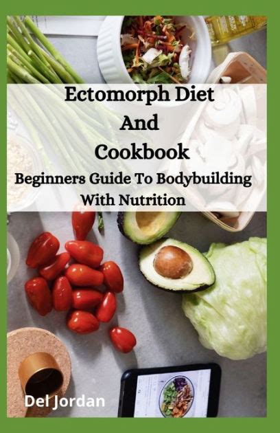 Ectomorph Diet And Cookbook Beginners Guide To Bodybuilding With