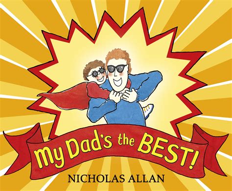 My Dad S The Best By Nicholas Allan Penguin Books Australia