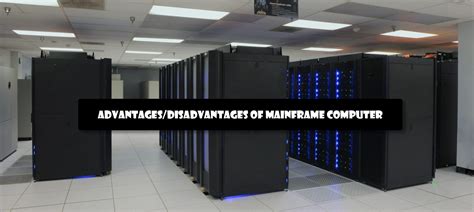 Advantages And Disadvantages Of Mainframe Computer It Release