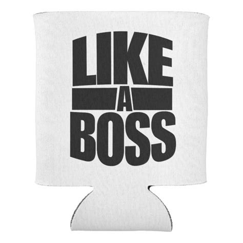 Like A Boss Can Cooler Zazzle Beer Sleeve Like A Boss Cooler Koozie