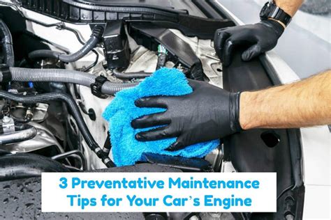 3 Preventative Maintenance Tips For Your Cars Engine Auto Repair