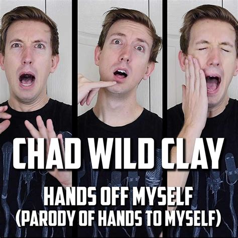 Chad Wild Clay Hands Off Myself Parody Of Hands To Myself Iheart