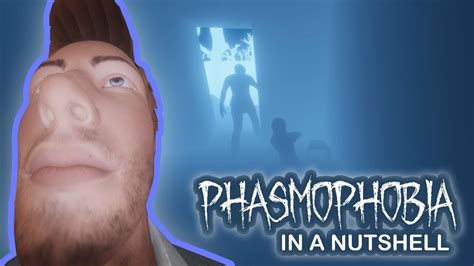 Phasmophobia In A Nutshell Phasmophobia Youtube