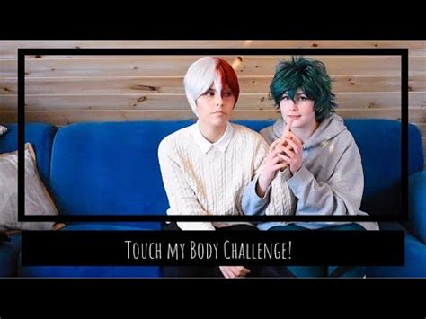 Bnha Cosplay Touch My Body Challenge Tododeku Youtube