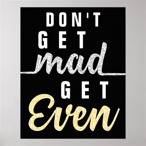 Dont Get Mad Get Even Inspirational Quote Elegant Poster