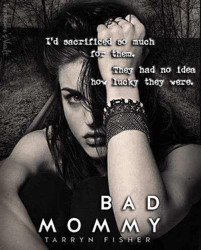 Bad Mommy By Tarryn Fisher Goodreads