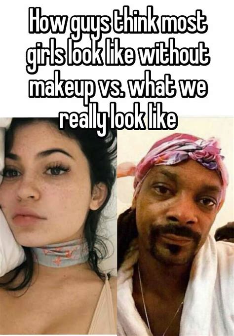 How Guys Think Most Girls Look Like Without Makeup Vs What We Really