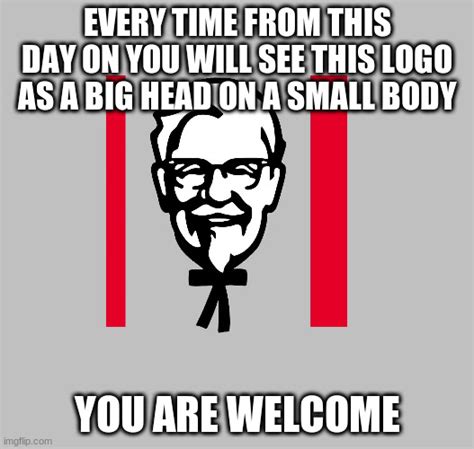 Kfc Big Head Little Body Captions Cute Viral