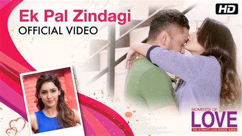 Ek Pal Zindagi Song Hd Video Neeti Mohan Basant Chaudhary New