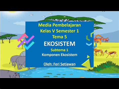 Video Pembelajaran Tematik Kelas V Tema Ekosistem Subtema Youtube