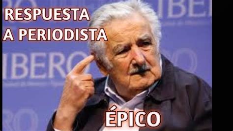 Pepe Mujica Entrevista Magistral😱 Respuesta A Periodista En Mexico 😲